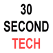 30 Second Tech