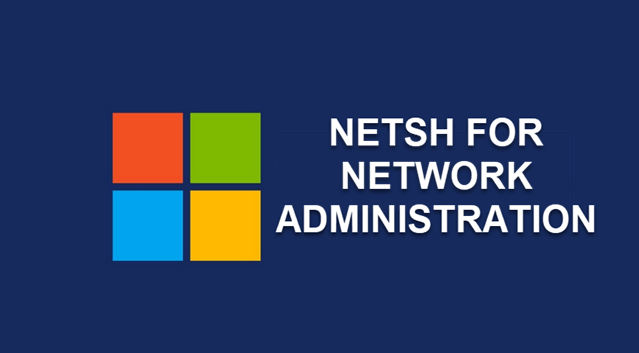 Network Troubleshooting with NETSH Commands